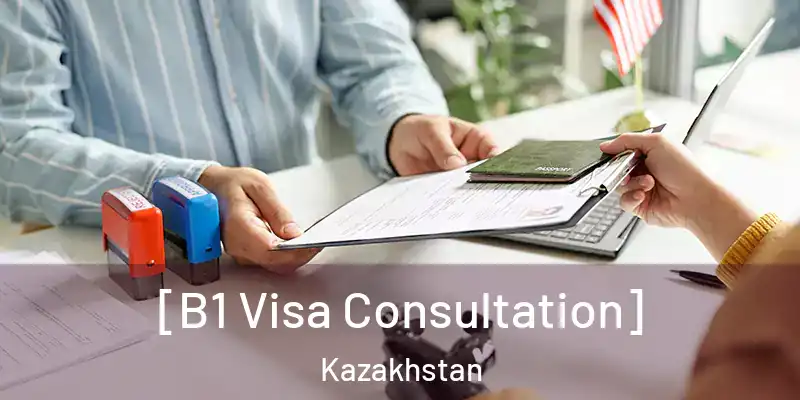  [B1 Visa Consultation] Kazakhstan