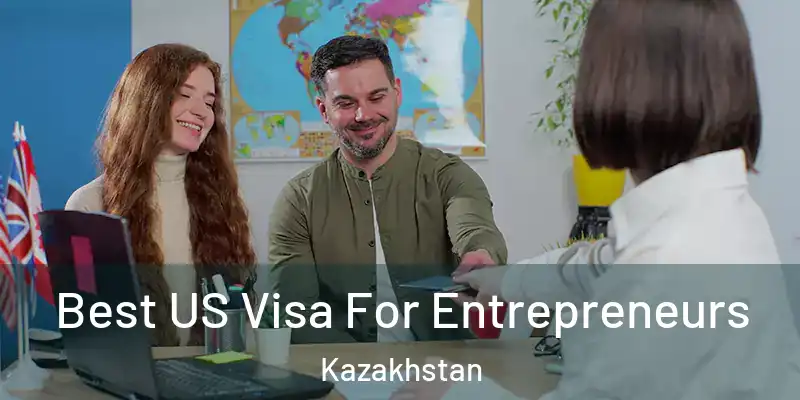  Best US Visa For Entrepreneurs Kazakhstan