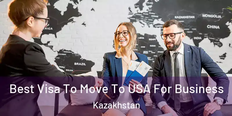  Best Visa To Move To USA For Business Kazakhstan