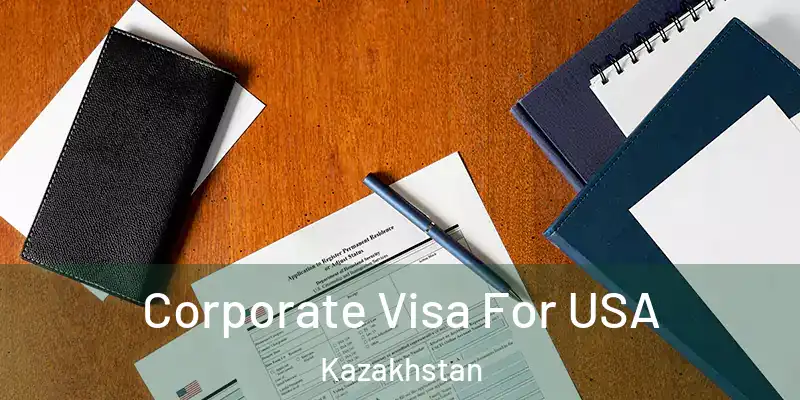  Corporate Visa For USA Kazakhstan