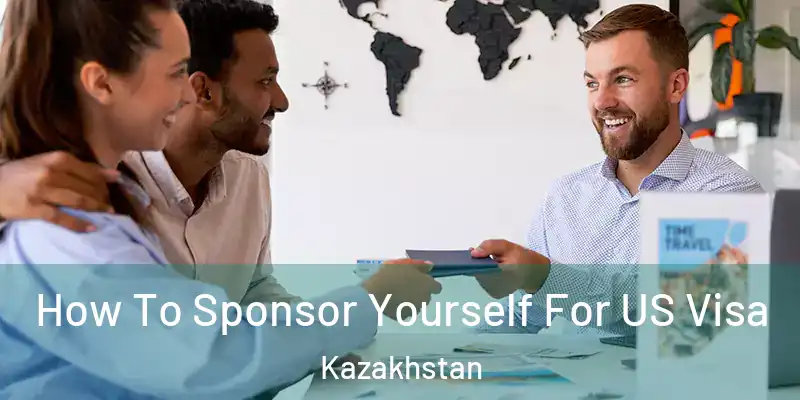  How To Sponsor Yourself For US Visa Kazakhstan
