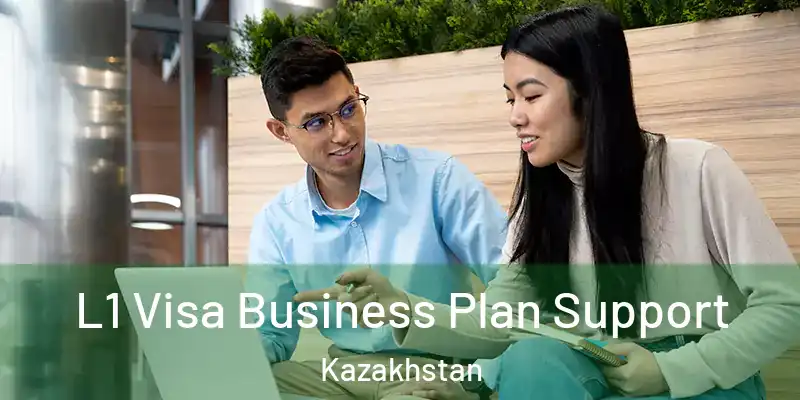  L1 Visa Business Plan Support Kazakhstan