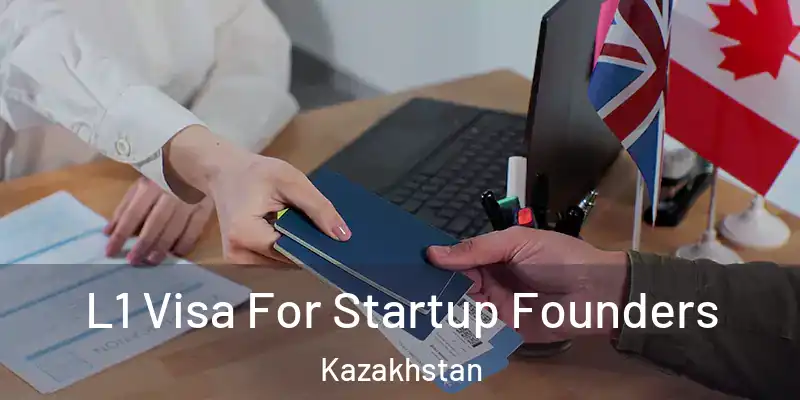  L1 Visa For Startup Founders Kazakhstan