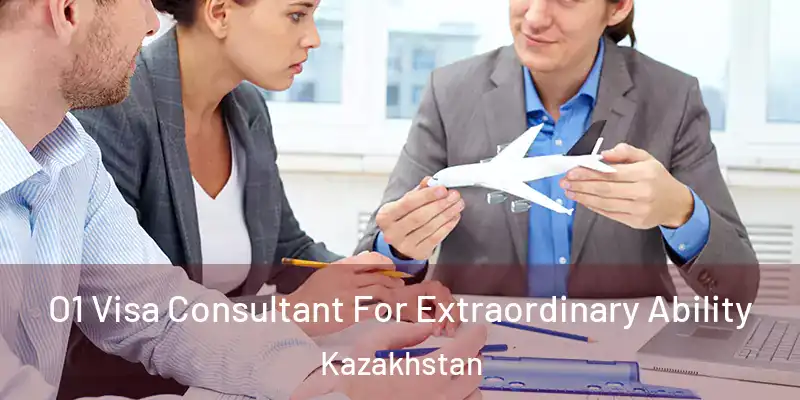  O1 Visa Consultant For Extraordinary Ability Kazakhstan