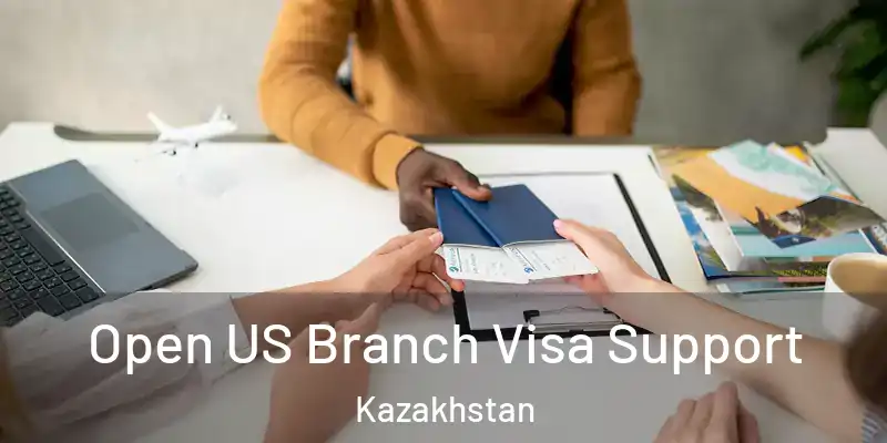  Open US Branch Visa Support Kazakhstan