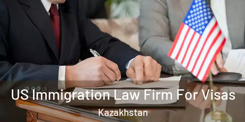  US Immigration Law Firm For Visas Kazakhstan
