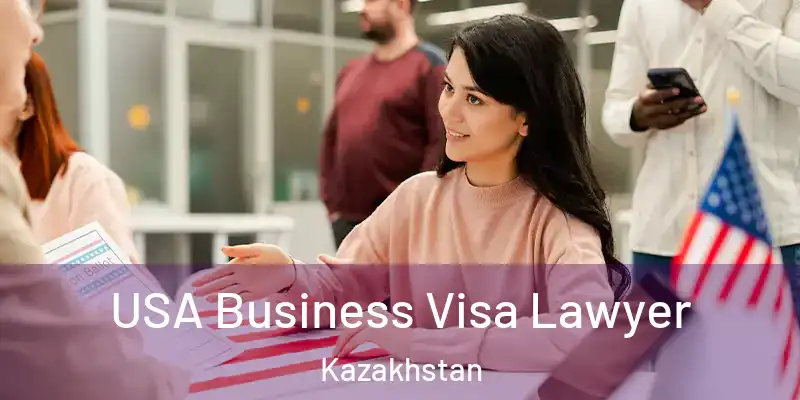  USA Business Visa Lawyer Kazakhstan